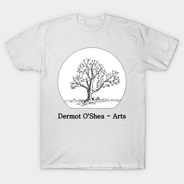 Dermot O'Shea - Arts T-Shirt by OShea_Arts